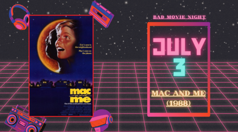 Bad Movie Night - Mac and Me