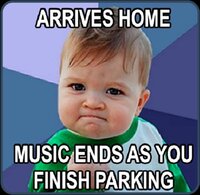 Toddler clenching fist in victory with a smug face.&nbsp;  Overlaid text on top: “Arrives Home”&nbsp;  Overlaid text on bottom: “Music ends as you finish parking.”